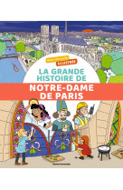 Mon encyclo illustrée. la grande histoire de notre-dame de paris