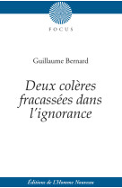 Deux colères fracassées dans  l’ignorance