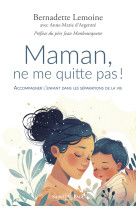 Maman, ne me quitte pas ! (nouvelle édition)