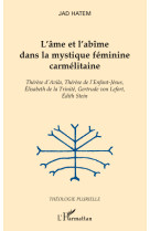 L'âme et l'abîme dans la mystique féminine carmélitaine