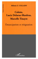 Colette, lucie delarue-mardrus, marcelle tinayre