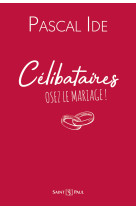 Célibataires : osez le mariage !