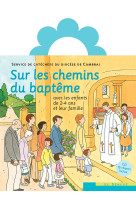 Sur les chemins du baptême - enfant 2-4 ans