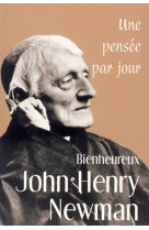 Bienheureux john henry newman : une pensee par jour