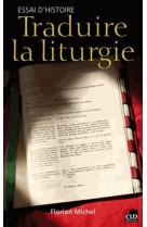 Traduire la liturgie essai d'histoire