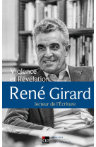 Violence et révélation. rené girard, lecteur de l'écriture.