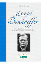 Dietrich bonhoeffer, un modèle de foi chrétienne incarnée et de cohérence entre les convictions et l