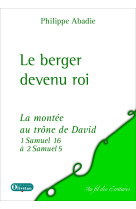 Le berger devenu roi. la montée au trône de david