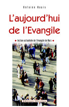 L'aujourd'hui de l'evangile. lecture actualisée de l'evangile de marc