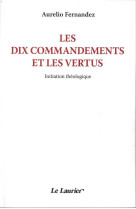 Les dix commandements et les vertus - initiation théologique