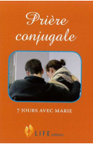 Prière conjugale, 7 jours avec marie