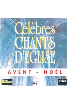 Célèbres chants d'église avent - noël vol. 1