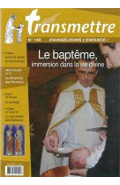 Revue transmettre évangélisons l'enfance ! - le baptême, immersion dans la vie divine n°140 avril 2012