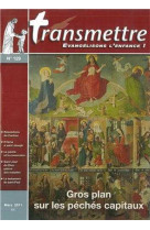 Revue transmettre évangélisons l'enfance ! - gros plan sur les péchés capitaux n°129 mars 2011