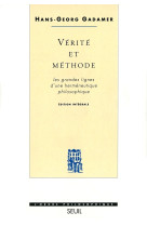 Vérité et méthode. les grandes lignes d'une herméneutique philosophique