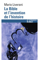 La bible et l'invention de l'histoire - histoire ancienne d'israel