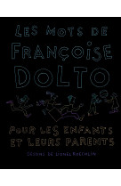 Les mots de françoise dolto pour les enfants et leurs parents