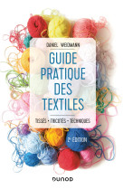 Guide pratique des textiles - 2e éd. - tissés, tricotés, techniques