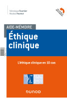 Aide-mémoire - ethique clinique - en 10 cas et 10 repères méthodologiques