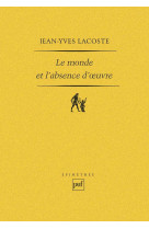 Le monde et l'absence d'oeuvre et autres études