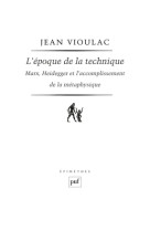 L'époque de la technique. marx, heidegger et l'accomplissement de la métaphysique