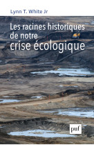 Les racines historiques de notre crise écologique