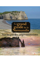 Le grand guide de la normandie