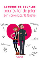 Astuces de couples pour eviter de jeter son conjoint par la fenetre