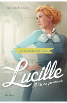 Les lumières de paris - tome 3 - lucille, à l'heure gourmande