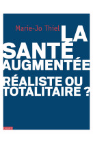 La santé augmentée : réaliste ou totalitaire?