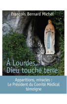 A lourdes, dieu touche terre