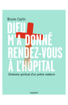 Dieu m'a donné rendez-vous à l'hôpital