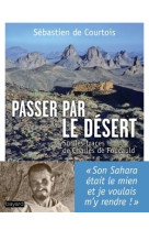 Passer par le désert : sur les traces de charles de foucauld