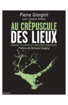 Au crépuscule des lieux