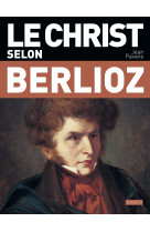 Le christ selon berlioz