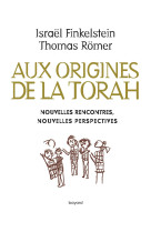 Aux origines de la torah. nouvelles rencontres, nouvelles perspectives