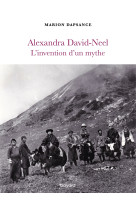 Alexandra david-neel, l'invention d'un mythe