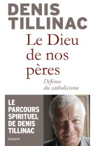 Dieu de nos pères : défense du catholicisme