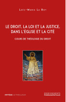 Le droit, la loi et la justice, dans l'eglise et la cité