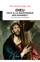 Dieu veut-il la souffrance des hommes ?