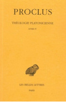 Théologie platonicienne. tome iv : livre iv