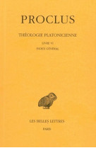 Théologie platonicienne. tome vi : livre vi. index général