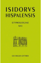 Etymologias libro xvi