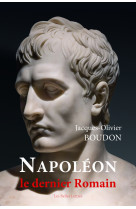 Napoléon, le dernier romain