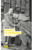 Charles le catholique - de gaulle et l'eglise