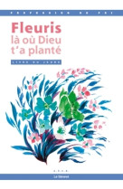 Fleuris là où dieu t'a planté - livre jeune