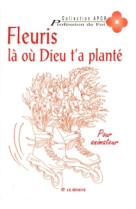 Fleuris là où dieu t'a planté - livre animateur