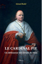 Le cardinal pie - un défenseur des droits de dieu