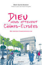 Dieu nous attendait sur les champs-élysées