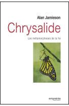 Chrysalide, les métamorphoses de la foi